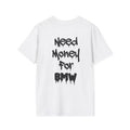 💸Need Money for BMW T-Shirt